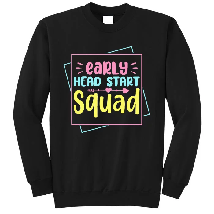 Headstart Squad Early Childhood Edu Teacher Back To School Tall Sweatshirt