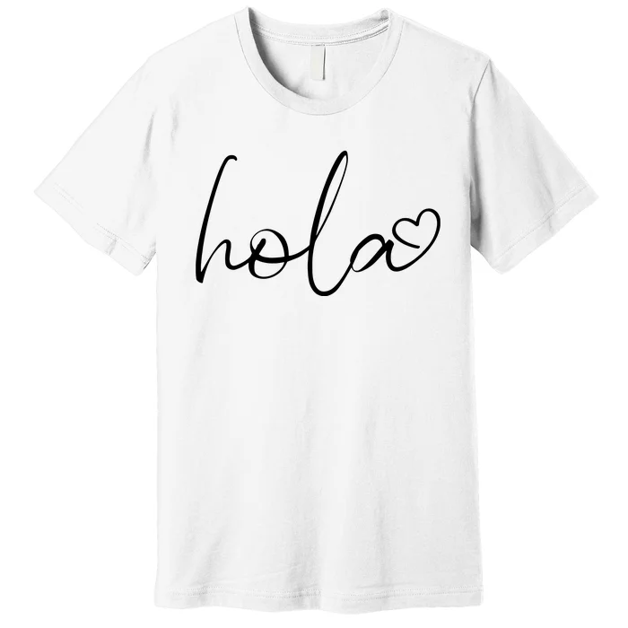 Hola Script Espanol Spanish Hello Love Heart Sayings Quote Premium T-Shirt