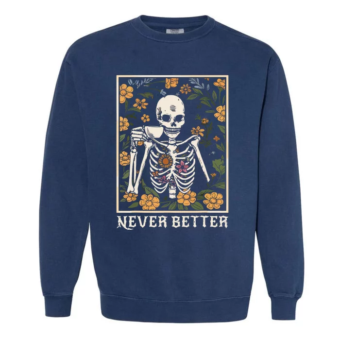 Halloween Shirts For Women Never Better Skeleton Funny Skull Garment-Dyed Sweatshirt