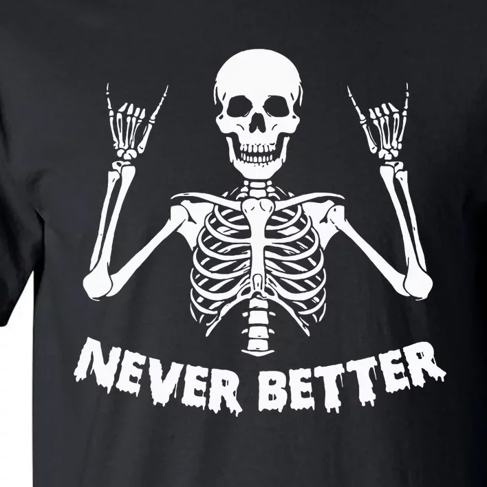 Halloween S For Women Never Better Skeleton Funny Skull Tall T-Shirt