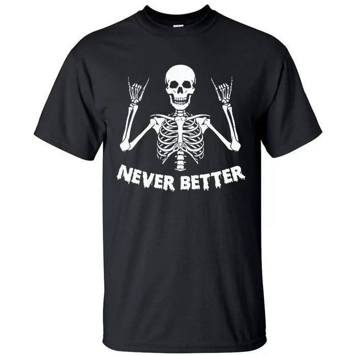 Halloween S For Women Never Better Skeleton Funny Skull Tall T-Shirt