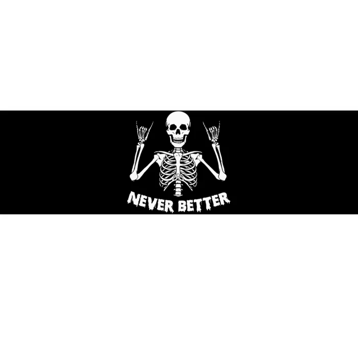 Halloween S For Women Never Better Skeleton Funny Skull Bumper Sticker