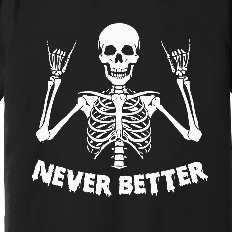 Halloween S For Women Never Better Skeleton Funny Skull Premium T-Shirt