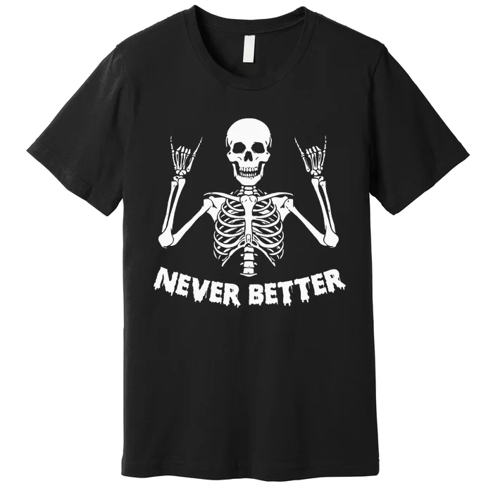 Halloween S For Women Never Better Skeleton Funny Skull Premium T-Shirt