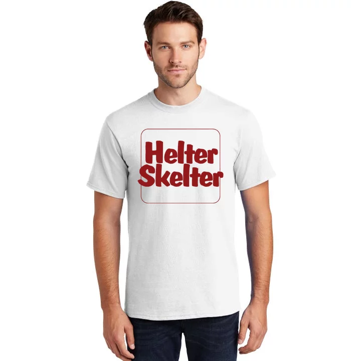 Helter Skelter Funny Tall T-Shirt