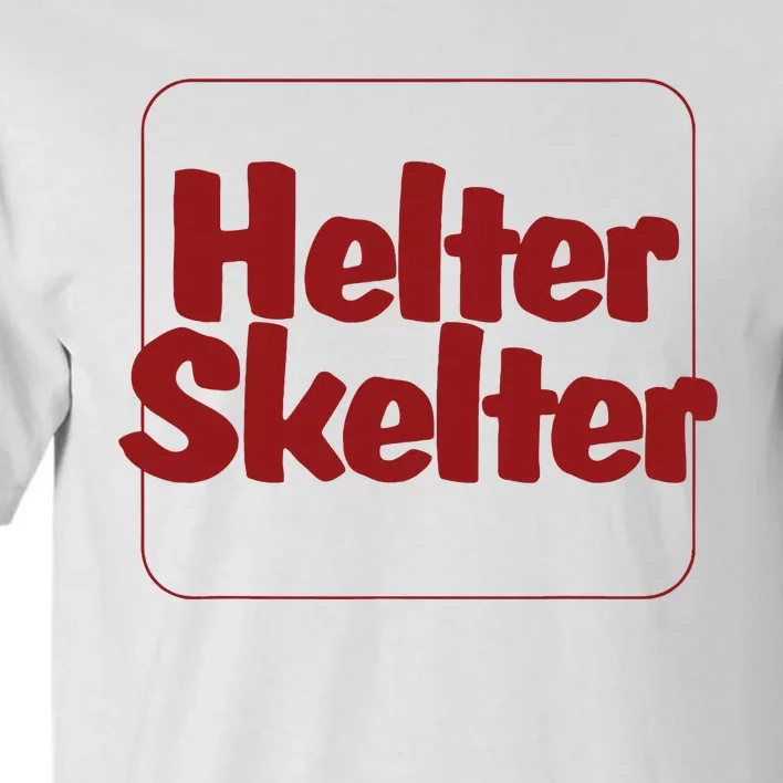 Helter Skelter Funny Tall T-Shirt