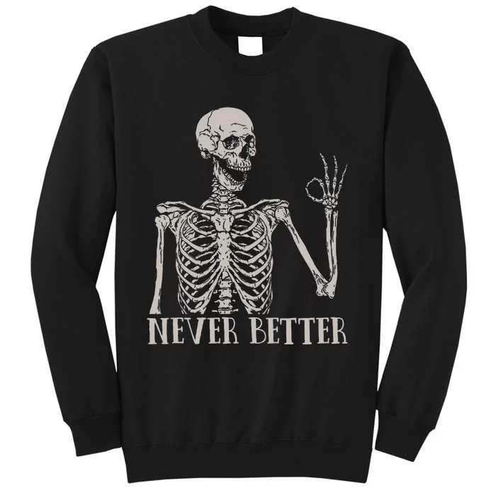 Halloween Shirts For Women Never Better Skeleton Tall Sweatshirt