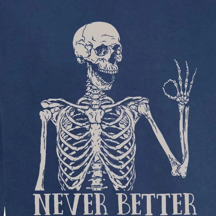 Halloween Shirts For Women Never Better Skeleton Garment-Dyed Sweatshirt