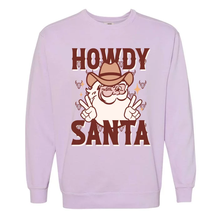 Howdy Santa Funny Christmas Holiday Garment-Dyed Sweatshirt