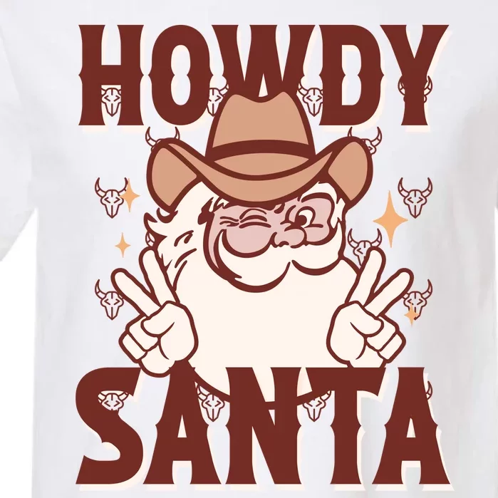 Howdy Santa Funny Christmas Holiday Garment-Dyed Heavyweight T-Shirt