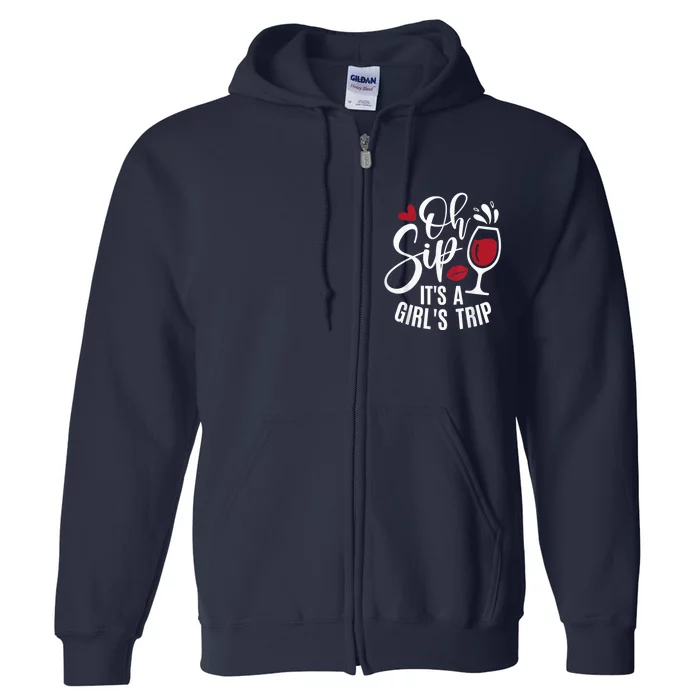 Hello Summer Family Vacation Oh Sip Its A Girl Trip Full Zip Hoodie