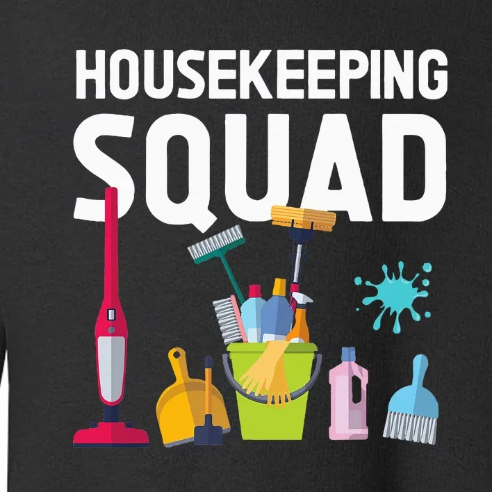 Housekeeping Squad For Housekeeper Cleaning Crew Toddler Sweatshirt