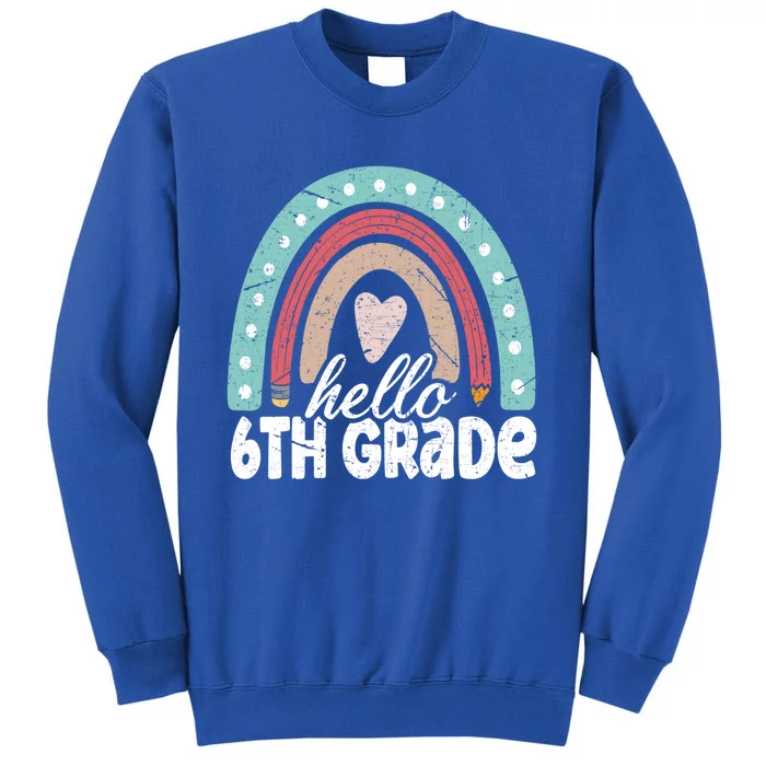 Hello Sixth Grade Back To School 6Th Grade Teacher Rainbow Cute Gift Sweatshirt