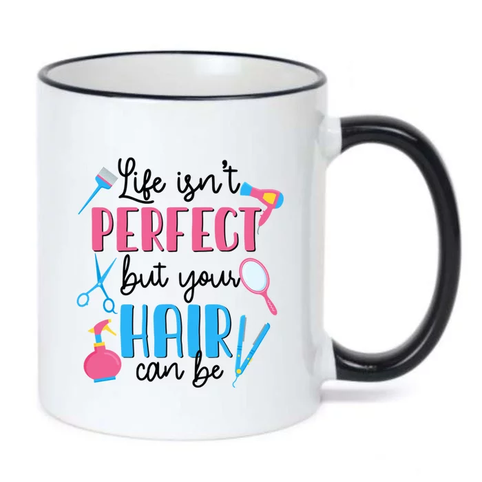 Hair Stylisfunny Gift Life Isn't Perfect But Your Hair Can Be Great Gift Black Color Changing Mug