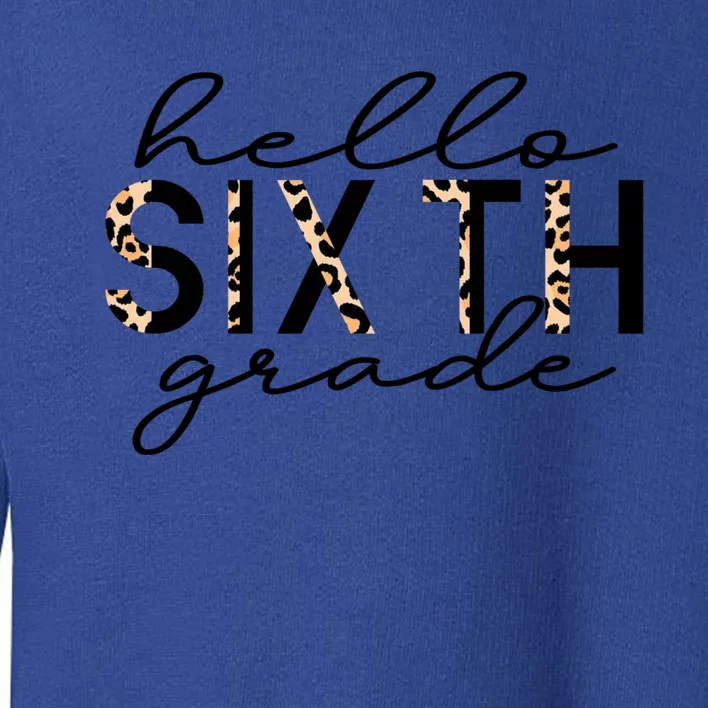 Hello Sixth Grade Leopard 6Th Grade Gift Back To School Gift Toddler Sweatshirt