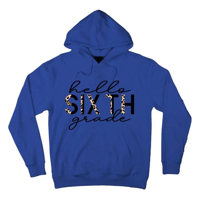 Hello Sixth Grade Leopard 6Th Grade Gift Back To School Gift Tall Hoodie