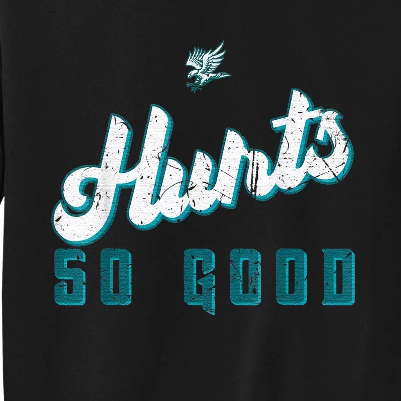 Hurts So Good Funny Quote Tall Sweatshirt