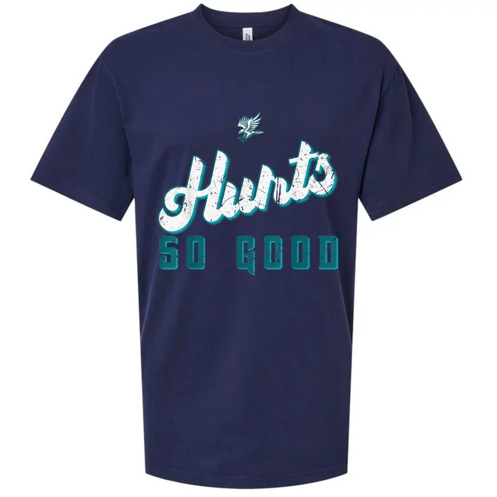 Hurts So Good Funny Quote Sueded Cloud Jersey T-Shirt