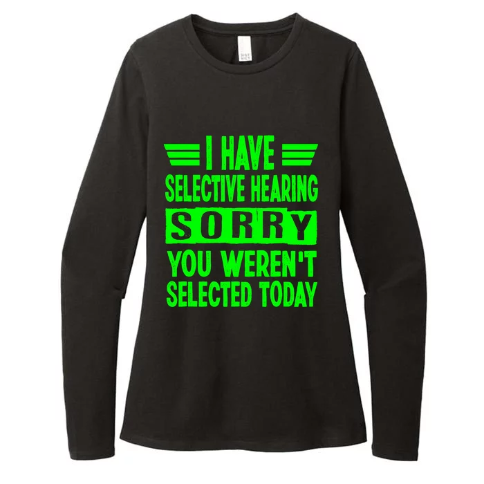 Have Selective Hearing You Werent Selected Today Womens CVC Long Sleeve Shirt