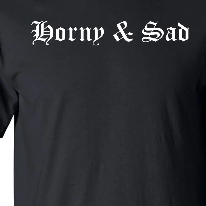 Horny & Sad Tall T-Shirt