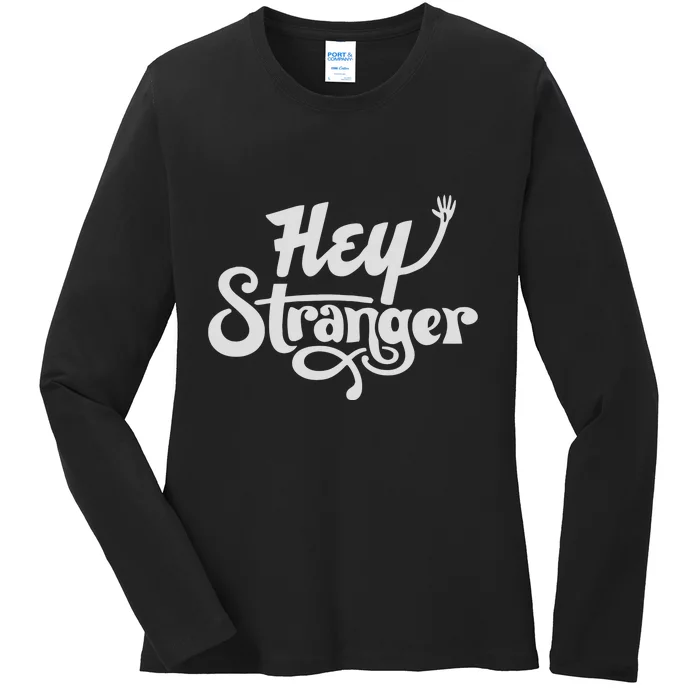 Hey Stranger Ladies Long Sleeve Shirt