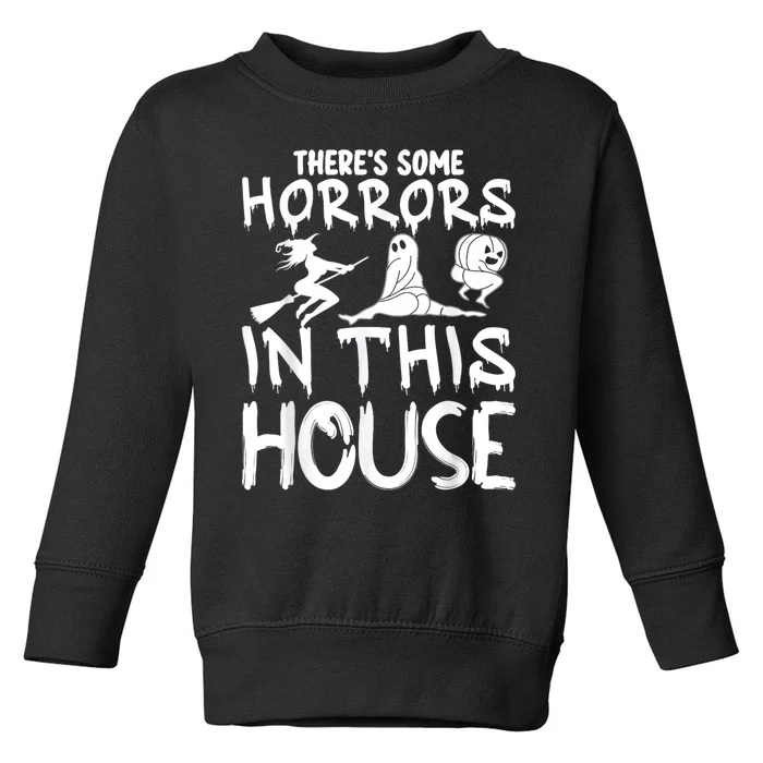 Halloween Some Horrors In This House Funny Costume Toddler Sweatshirt