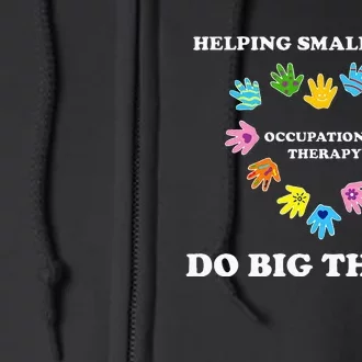 Helping Small Hands Do Big Things Occupational Therapy Ot Full Zip Hoodie