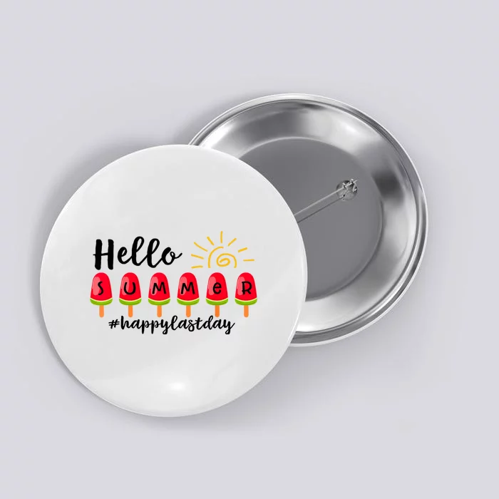 Hello Summer Happy Last Day School Teacher Student Button