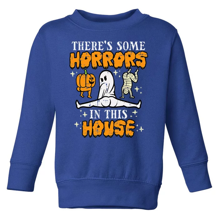 Halloween Some Horrors In This House Funny Costume Wo Toddler Sweatshirt