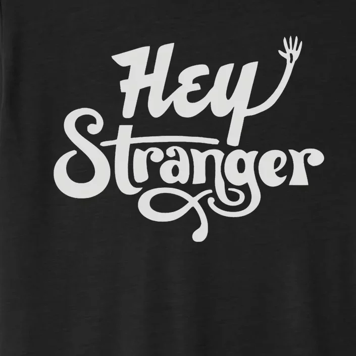 Hey Stranger ChromaSoft Performance T-Shirt