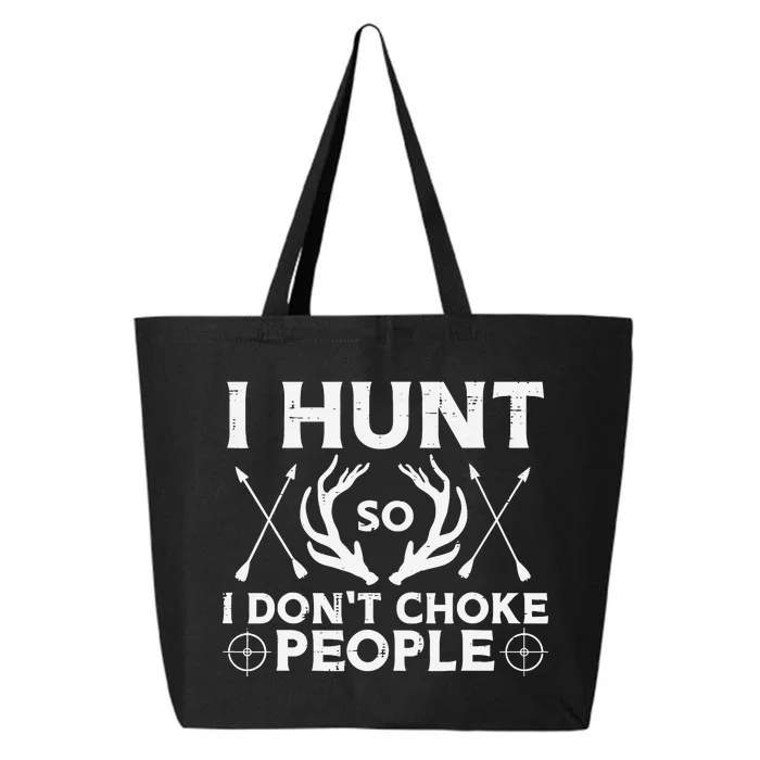 Hunt So I Dont Choke People Funny Deer Elk Hunter 25L Jumbo Tote