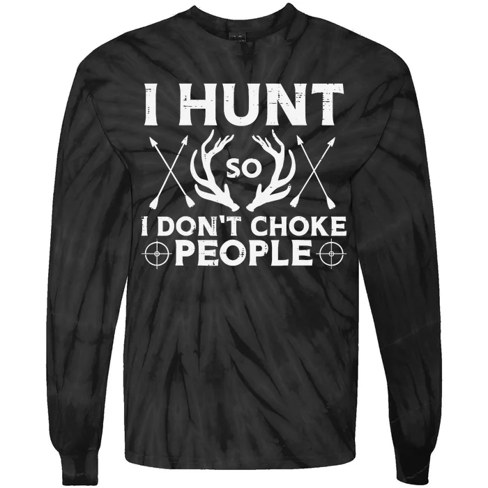 Hunt So I Dont Choke People Funny Deer Elk Hunter Tie-Dye Long Sleeve Shirt