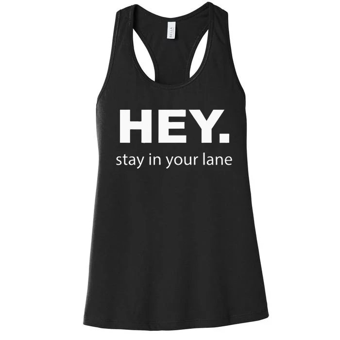 Hey Stay In Your Lane Funny Annoying Drivers Road Rage Women's Racerback Tank