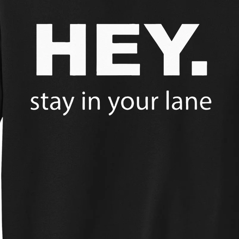 Hey Stay In Your Lane Funny Annoying Drivers Road Rage Sweatshirt