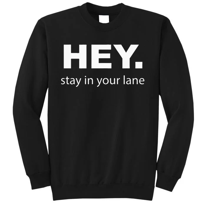 Hey Stay In Your Lane Funny Annoying Drivers Road Rage Sweatshirt