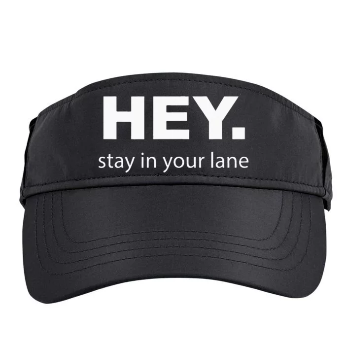 Hey Stay In Your Lane Funny Annoying Drivers Road Rage Adult Drive Performance Visor