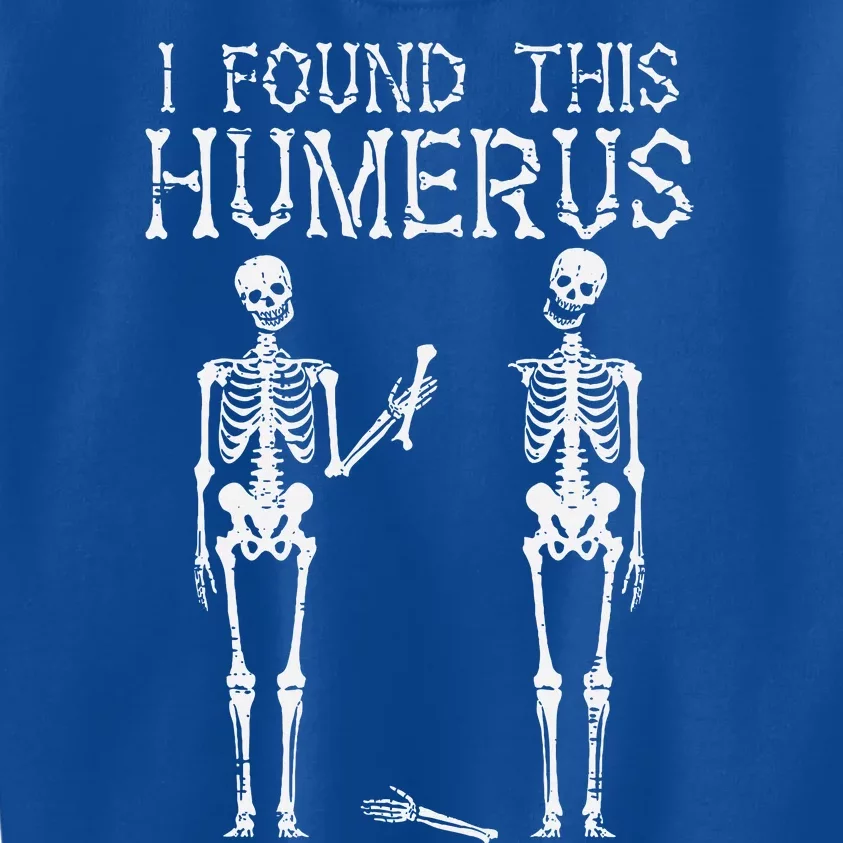 Halloween Skeleton I Found Humerus Funny Costume Kids Sweatshirt