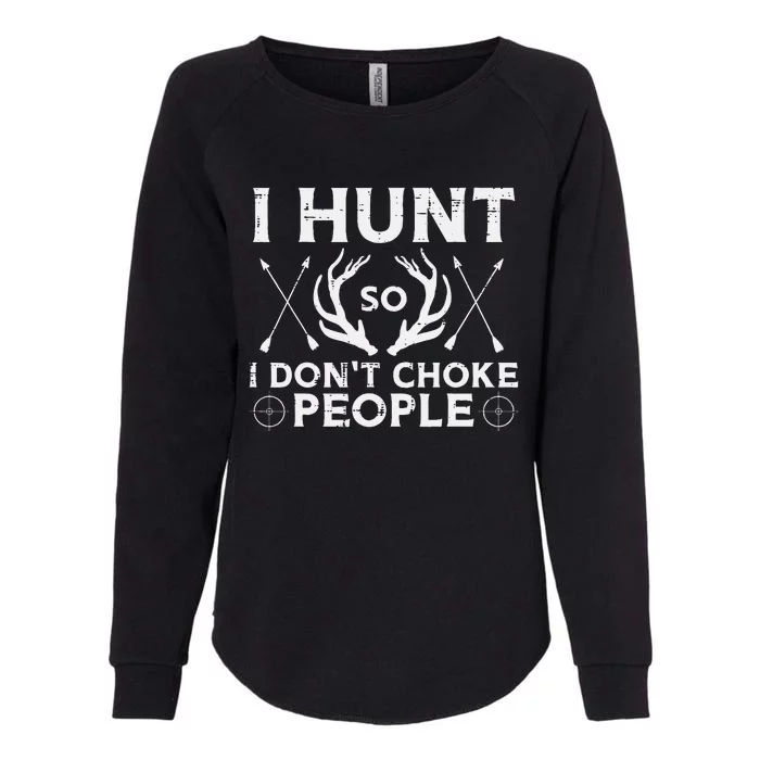 Hunt So I Dont Choke People Funny Deer Elk Hunter Womens California Wash Sweatshirt