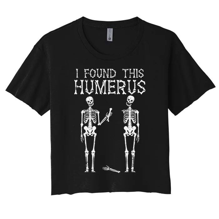 Halloween Skeleton I Found Humerus Funny Costume Women's Crop Top Tee