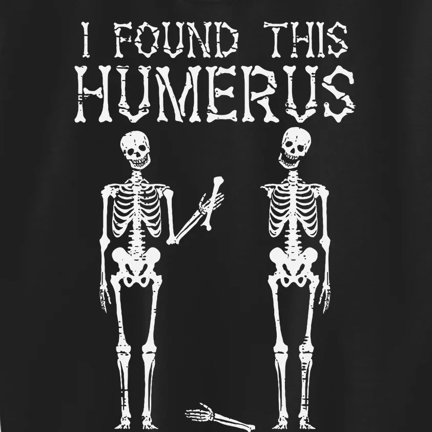 Halloween Skeleton I Found Humerus Funny Costume Kids Sweatshirt