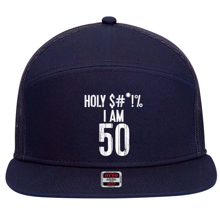 Holy Shit Im 50 | Funny 50th Birthday Gift 7 Panel Mesh Trucker Snapback Hat