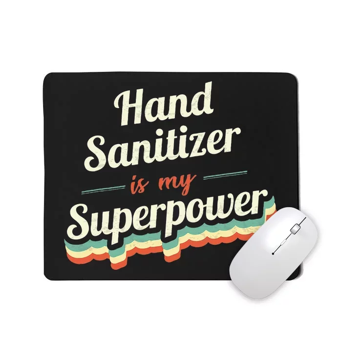 Hand Sanitizer Is My Superpower Mousepad