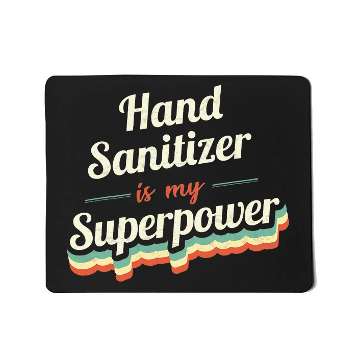 Hand Sanitizer Is My Superpower Mousepad