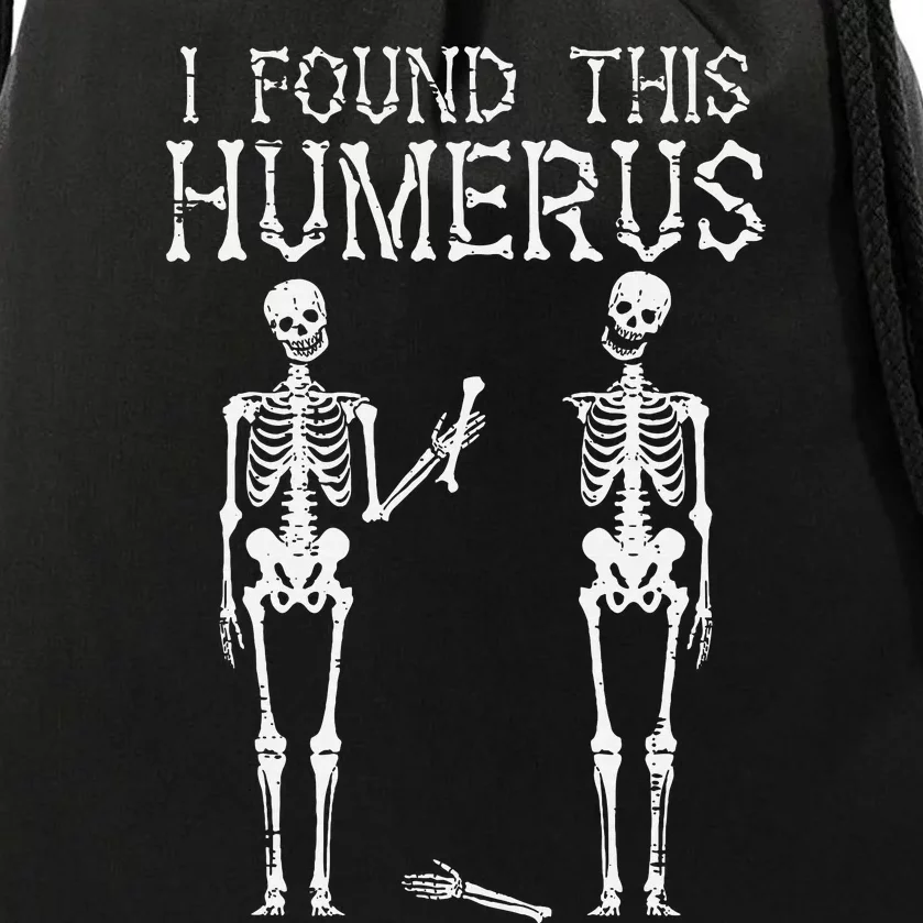 Halloween Skeleton I Found Humerus Funny Costume Drawstring Bag