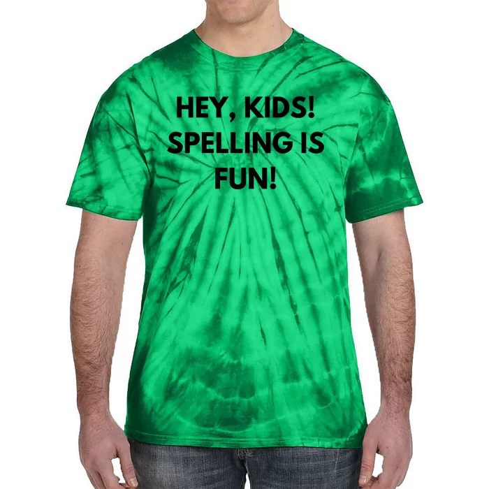 Hey Spelling Is Fun Premium Tie-Dye T-Shirt