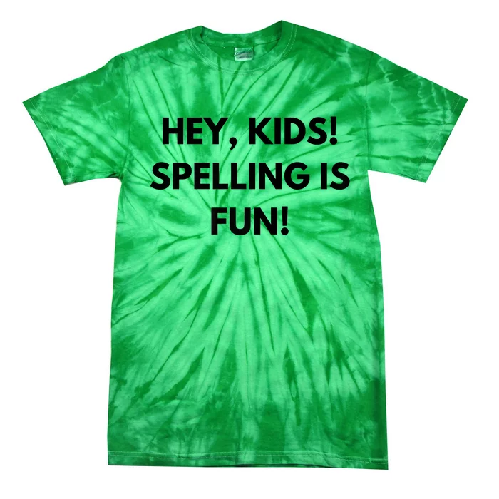 Hey Spelling Is Fun Premium Tie-Dye T-Shirt