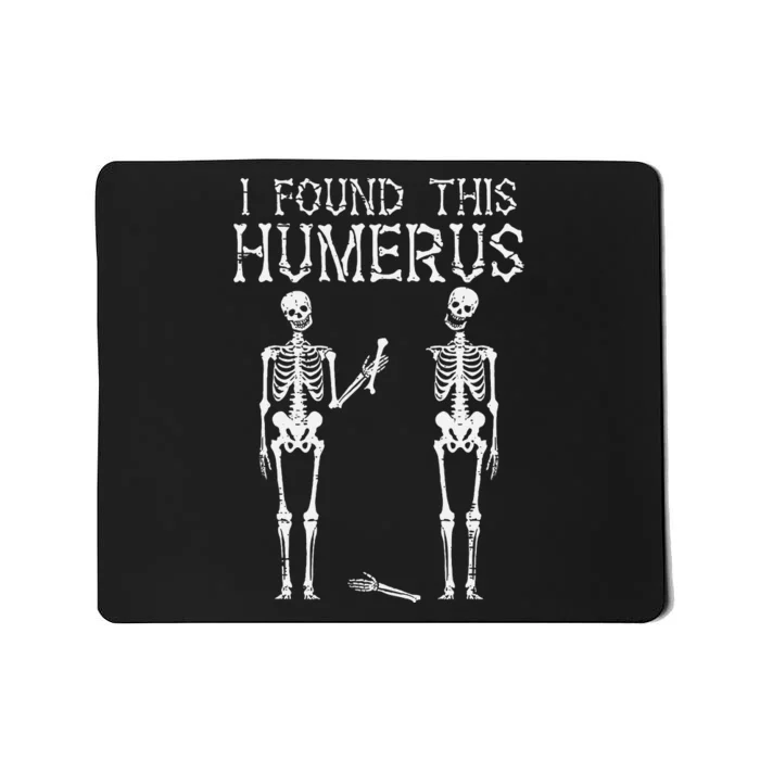 Halloween Skeleton I Found Humerus Funny Costume Mousepad