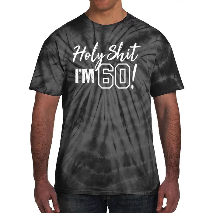 Holy Shit I'm 60 Funny Gift for 60th Birthday Party Tie-Dye T-Shirt