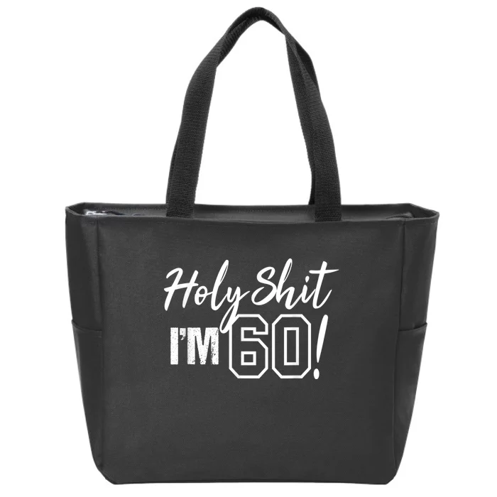 Holy Shit I'm 60 Funny Gift for 60th Birthday Party Zip Tote Bag