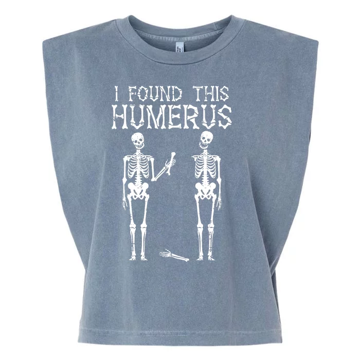 Halloween Skeleton I Found Humerus Funny Costume Garment-Dyed Women's Muscle Tee